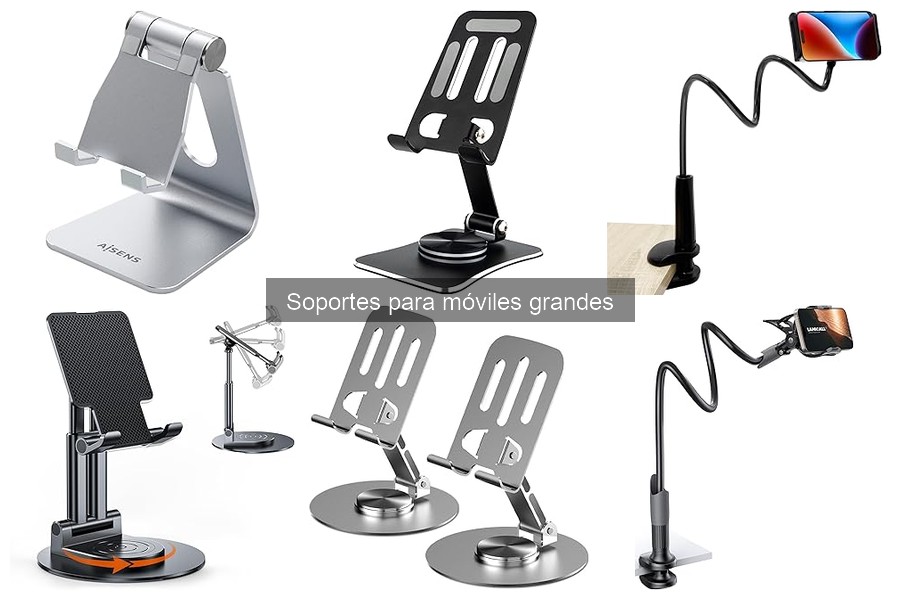 Guía para elegir soportes para móviles grandes: características esenciales