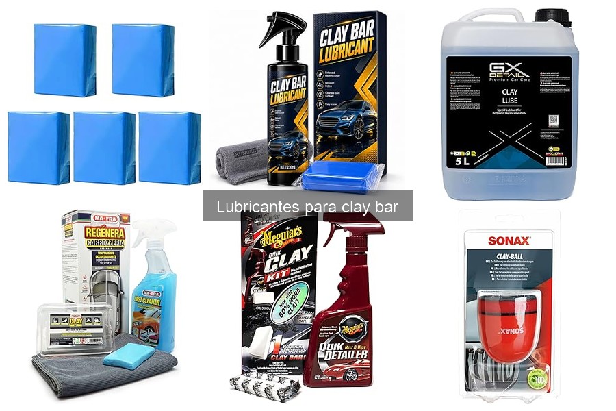 Tipos de lubricantes para clay bar: características y usos